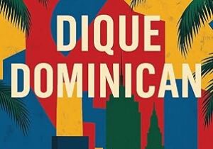Supposedly Dominican, Fully Human: On Dique Dominican by Ayendy Bonifacio